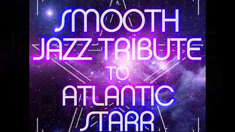 If Your Heart Isn't in It - Atlantic Starr Smooth Jazz Tribute
