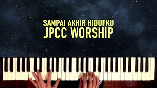 Sampai Akhir Hidupku - JPCC Worship (Piano Cover)