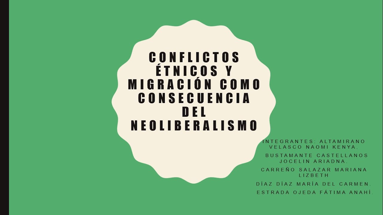 Conflictos étnicos y migratorios como consecuencia del Neoliberalismo