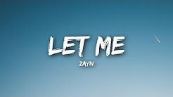 ZAYN - Let Me (Lyrics / Lyrics Video)  - Durasi: 3:06. 