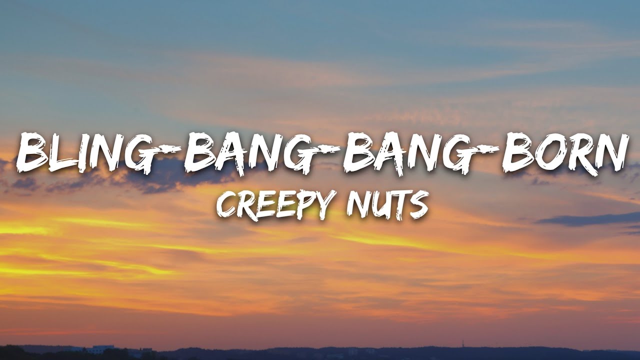 Creepy Nuts   Bling Bang Bang Born Lyrics