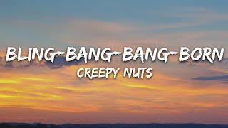 Video thumbnail of "Creepy Nuts - Bling Bang Bang Born (Lyrics)"