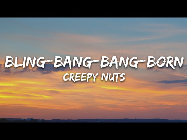 Creepy Nuts - Bling Bang Bang Born (Lyrics) class=