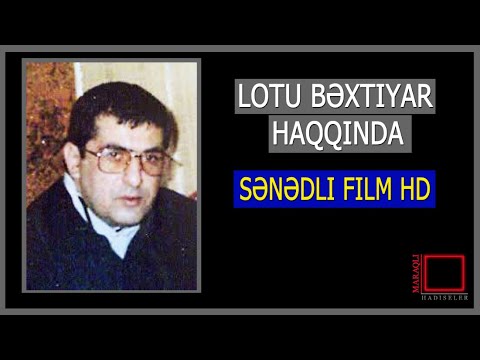 Lotu Bəxtiyar haqqında  / Sənədli Film HD 2022