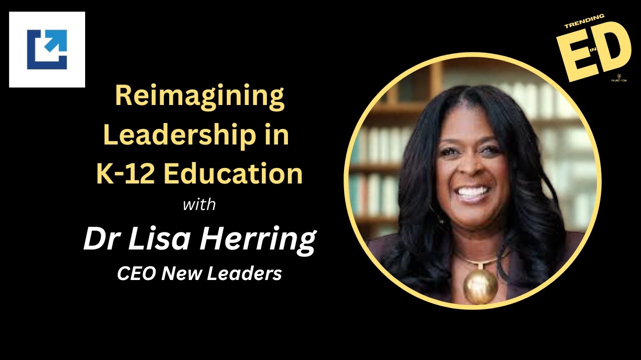 Can AI and Fearless Leadership Save Our Schools? | Dr. Lisa Herring (New Leaders) | Trending in Ed