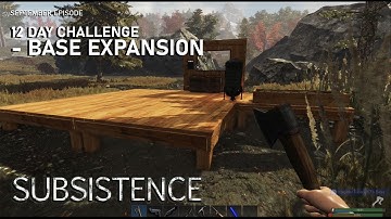 12 Day Challenge - Expanding Our Base | Subsistence Gameplay | September Episode
