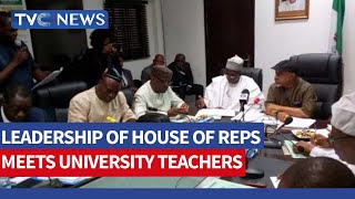 Leadership Of House Of Reps Meets University Teachers