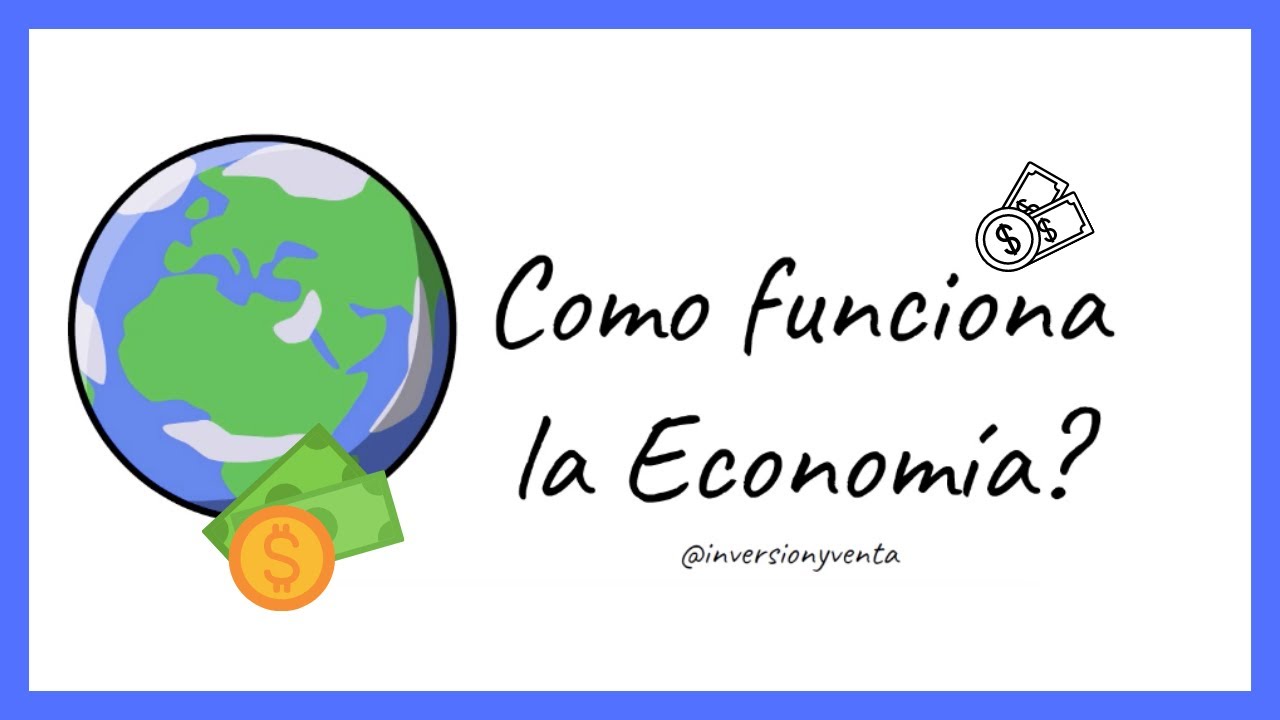 Sabes cómo funciona la ECONOMIA? Este video te ayudara entender como
