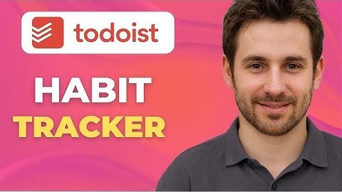 How to Use Todoist Habit Tracker Full 2025 Tutorial