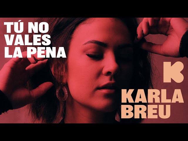 Karla Breu - Tu no vales la pena
