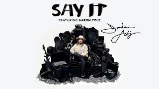 "Say It" - Jordan Feliz [feat. Aaron Cole] (Lyrics)