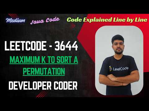 Maximum K to Sort a Permutation | LeetCode 3644 | Java Code | Developer Coder