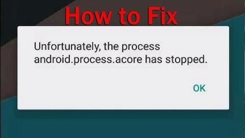 sorry but the process android.process.acore has stopped.report this issue now