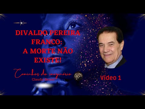 Divaldo Pereira Franco: a morte não existe!