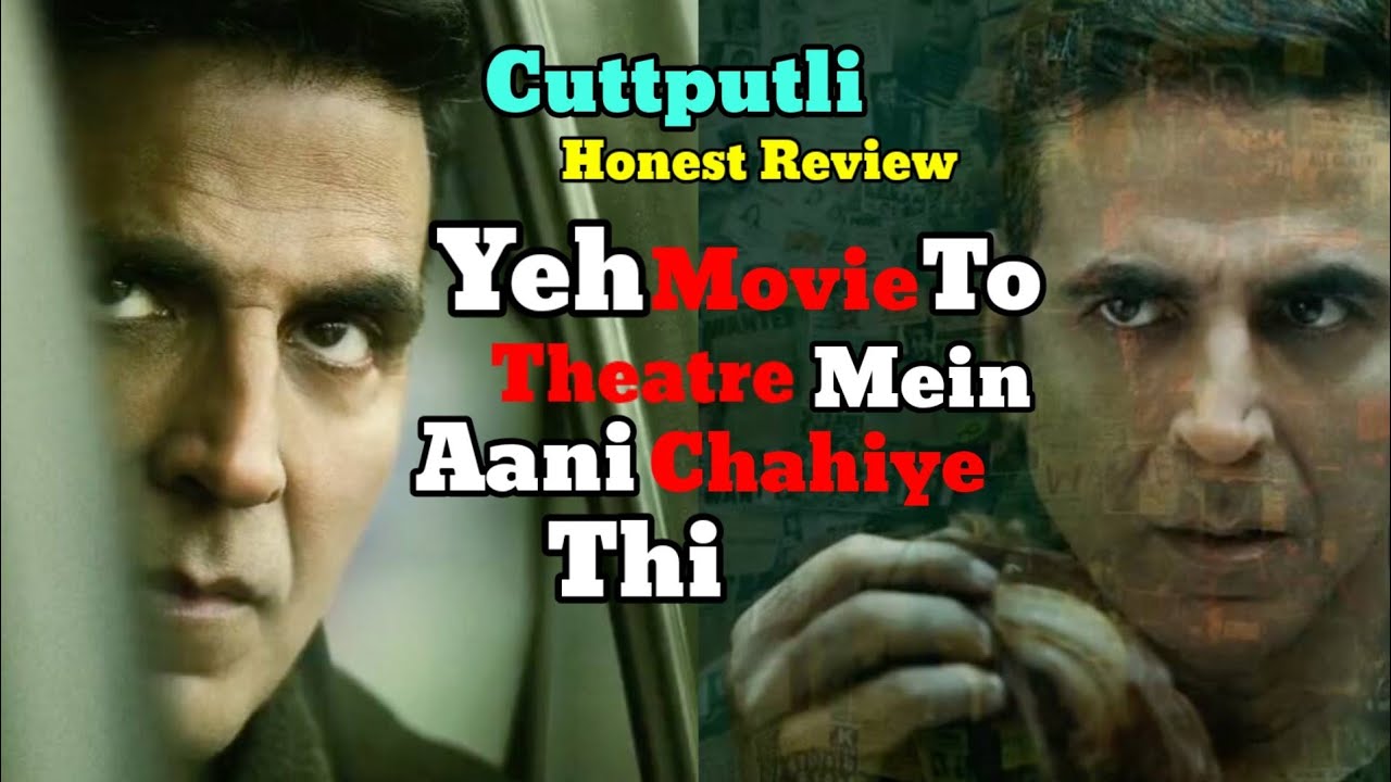 Cuttputli Movie Honest Review in Hindi|Akshay Kumar|Rakul Prit Singh
