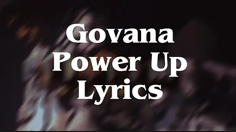 Govana Power Up Lyrics