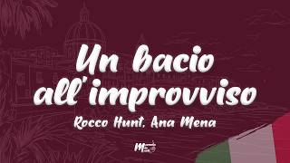 Rocco Hunt, Ana Mena - Un bacio all'improvviso (Testo / L...