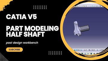 Part Design in CATIA V5: Half Shaft