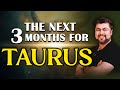 The Next 3 months for Taurus | Analysis by Punneit