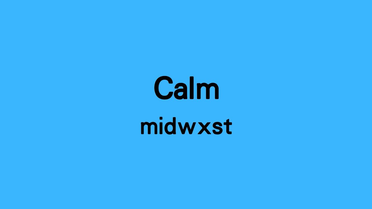 Guarda midwxst - Calm (Lyrics) su YouTube Guarda midwxst - Calm (Lyrics) su YouTube