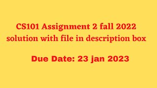 Cs101 Assignment 2 solution 2023 fall 2022| cs101 assignment 2 fall 2022 By helping hands