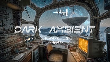 Signal Log 001 | Dark Ambient Broadcast from the Observatory 4K