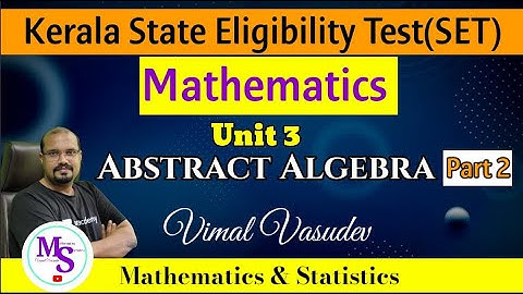 Group, Ring ,Field -Unit 3(Part 2) Abstract Algebra -Kerala State Eligibility Test (SET) Mathematics