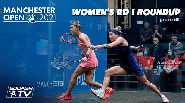 Squash: Manchester Open 2021 - Women's Rd 1 Roundup