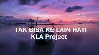KLA Project - TAK BISA KE LAIN HATI (Lirik)