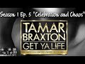 Tamar Braxton Get Ya Life! Season 1 Ep. 5 "Celebration and Chaos" (REVIEW) #GetYaLife