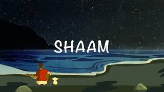 SHAAM by kushagra kumar