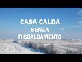 Casa calda senza riscaldamento. Risparmia e vivi meglio usando poco la caldaia.