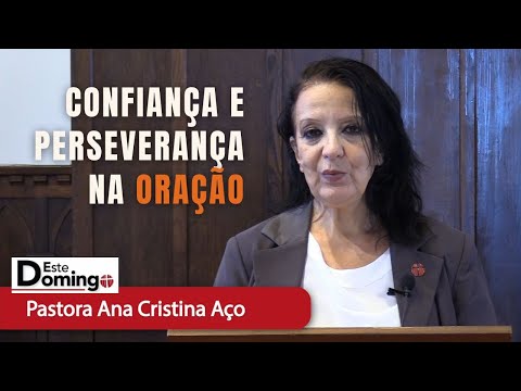 Confiança e Perseverança na Oração | Este Domingo