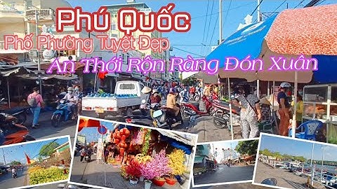 Phú Quốc 2022, An Thới Nhộn Nhịp Những Ngày Cận Tết Nhâm Dần