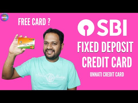 SBI FIXED DEPOSIT CREDIT CARD - SBI CARD UNNATI - LIFE TIME FREE CARD ?