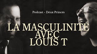 Deux Princes - La masculinité avec Louis T