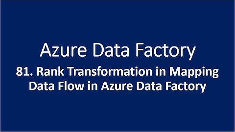 81. Rank Transformation in Mapping Data Flow in Azure Data Factory