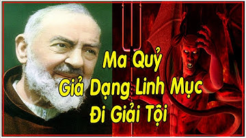 Ma Quỷ Giả Dạng Linh Mục Đi Giải Tội Cho Cha Thánh Pio 5 Dấu