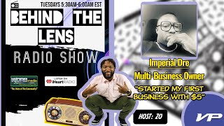 Started My First Business with $5 // Imperial Dre Interview // Behind the Lens