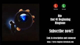 ℍ𝕆𝕋! Djo ~ End Of Beginning Ringtone (Free)