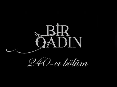 Bir Qadın (240-cı bölüm)