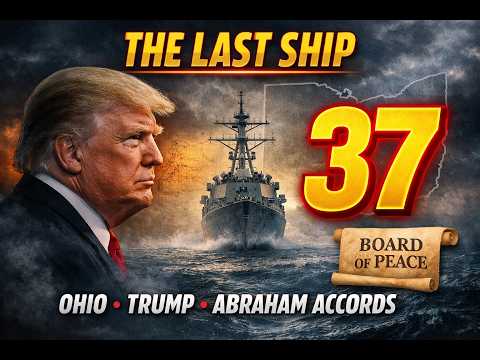 THE LAST SHIP - OHIO - 37 - Trump - Abraham Accords - Board Of Peace!