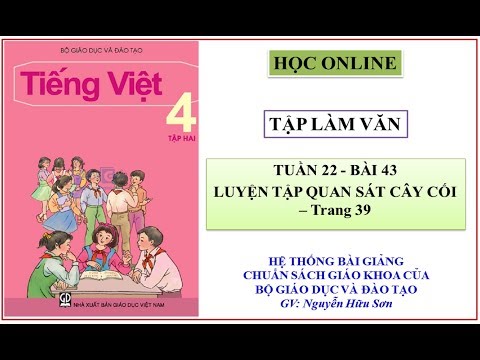 Video Tập làm văn 4 tuần 22: Bài 43 - Luyện tập quan sát cây... - youtube