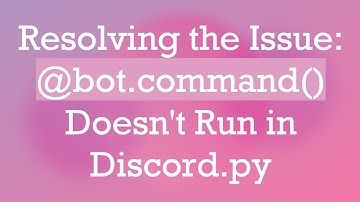 Resolving the Issue: @ bot.command() Doesn