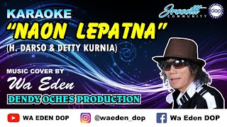 KARAOKE NAON LEPATNA - DARSO & DETTY KURNIA │ COVER BY WA EDEN