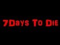 【7Days To Die】僕らの七日間戦争再び【α17.3】第一回フェラルホード