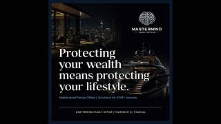 Mastermind Family Office | Protecting your wealth means protecting your lifestyle.
