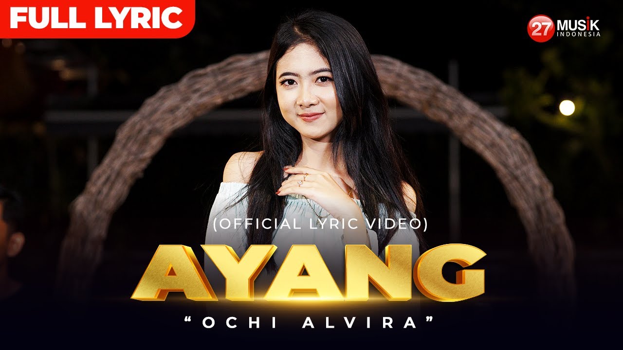 AYANG - FULL LIRIK - OCHI ALVIRA
