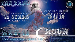 Revelation 12: The Land That Protects The Woman. Solomon's Gold Series 13D
