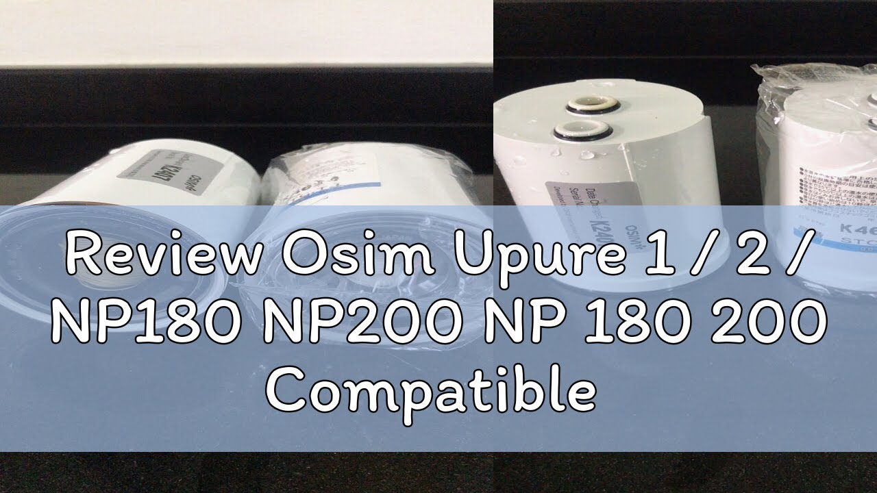 Review Osim Upure 1 / 2 / NP180 NP200 NP 180 200 Compatible Water Filter